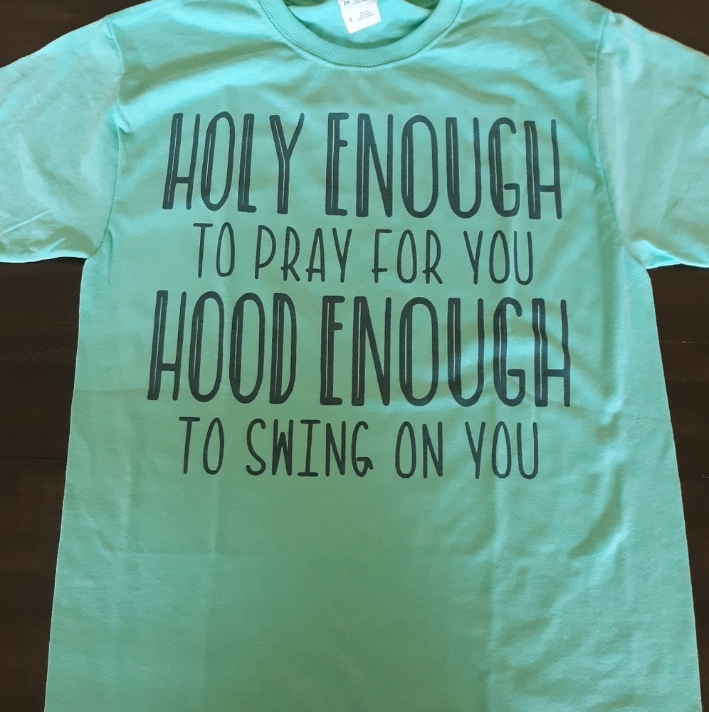 "Holy Enough, Hood Enough" Tee